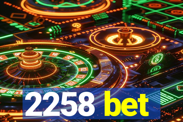 2258 bet